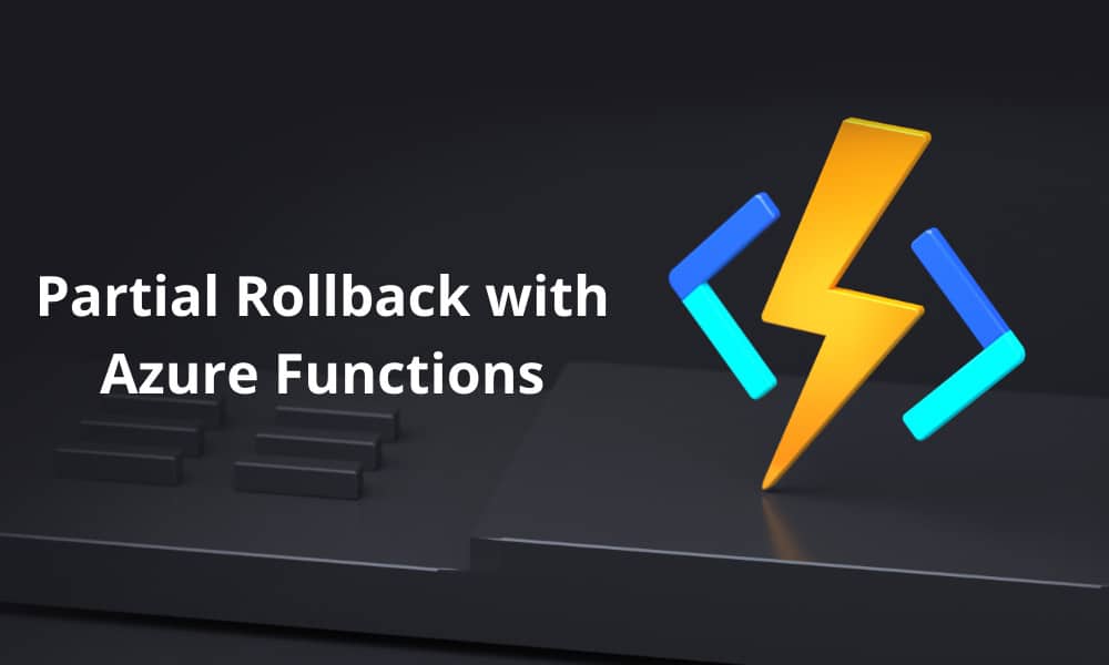 Partial Rollback with Azure Functions