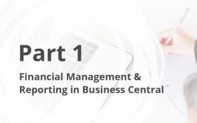 Financial Management & Reporting in Business Central – Part 1