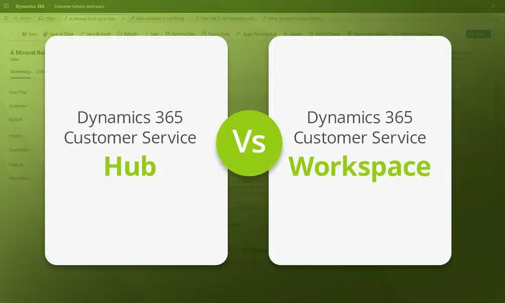 Dynamics 365 Customer Service Hub vs. Workspace comparison; what’s the difference?